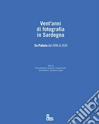 Vent'anni di fotografia in Sardegna. Su Palatu dal 2000 al 2020 libro
