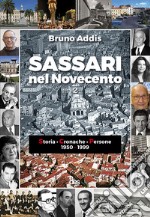 Sassari nel Novecento. Storia - Cronache - Persone 1950-1999 libro