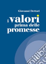 I valori prima delle promesse