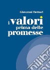 I valori prima delle promesse libro di Dettori Giovanni