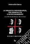 La minaccia demografica, tra denatalità e invecchiamento. Cause, effetti, e impatto sull'Europa, l'Italia e la Sardegna libro