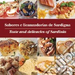 Sabores e licanzadorias de Sardigna-Taste and delicacies of Sardinia. Ediz. bilingue libro