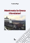 Montresta la grana. I fondatori. Ediz. italiana e spagnola libro di Piga Andrea