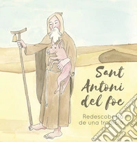 Sant Antoni del foc. Redescoberta de una tradiciò libro