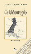 Caleidoscopio. Poesie e racconti libro di Mannias Barabino Adriana