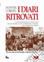 I diari ritrovati. La straordinaria avventura dei metalmeccanici sardi raccontata da un protagonista. Gli anni delle grandi battaglie sindacali: 1974-1978