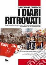 I diari ritrovati. La straordinaria avventura dei metalmeccanici sardi raccontata da un protagonista. Vol. 4