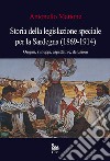Storia della legislazione speciale per la Sardegna (1869-1914). Origini, sviluppi, aspettative, delusioni libro