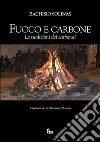 Fuoco e carbone. Le tradizioni dei carbonai libro