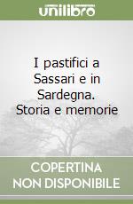 I pastifici a Sassari e in Sardegna. Storia e memorie libro