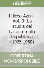 Il liceo Azuni. Vol. 3: La scuola dal Fascismo alla Repubblica (1925-1950)