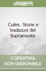 Cuiles. Storie e tradizioni del Supramonte libro
