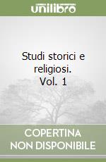 Studi storici e religiosi. Vol. 1 libro