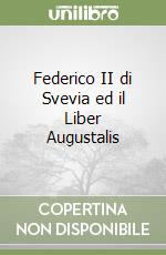 Federico II di Svevia ed il Liber Augustalis