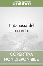 Eutanasia del ricordo libro