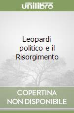 Leopardi politico e il Risorgimento