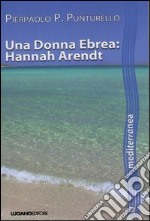 Una donna ebrea. Hannah Arendt libro