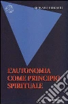 L'autonomia come principio spirituale libro di Ferdori Donato