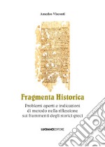 Fragmenta historica. Problemi aperti e indicazioni di metodo nella riflessione sui frammenti degli storici greci