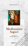 Meditazioni fugaci libro di Velluso Giancarlo