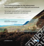 Sustainable technologies for the enhancement of the natural landscape and of the built environment-Tecnologie sostenibili per la valorizzazione del paesaggio natura