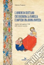 L'annuncio cristiano che riguarda la famiglia è davvero una buona notizia. Analisi del capitolo VIII dell'«Amoris Laetitia» libro