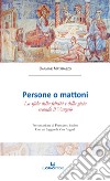 Persone o mattoni. La sfida della felicità e della gioia secondo il Vangelo libro