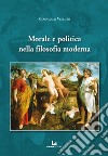 Morale e politica nella filosofia moderna libro di Velluso Giancarlo