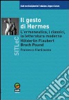 Il gesto di Hermes. L'ermeneutica, i classici, la letteratura moderna (Holderlin, Flaubert, Broch, Pound) libro di Giardinazzo Francesco