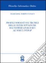 Profili normativi e tecnici delle intercettazioni. Dai sistemi analogici al voice over IP libro