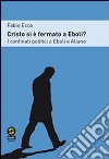 Cristo si è fermato ad Eboli? I confinati politici a Eboli e Aliano libro di Ecca Fabio