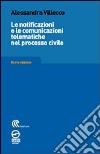 Le notificazioni e le comunicazioni telematiche nel processo civile libro di Villecco Bettelli Alessandra
