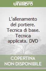 L'allenamento del portiere. Tecnica di base. Tecnica applicata. DVD libro