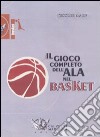 Il gioco completo dell'ala nel basket. DVD. Con libro libro di Kessler Marv