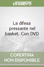 La difesa pressante nel basket. Con DVD