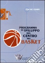 Programma di sviluppo del centro nel basket. DVD. Con libro libro