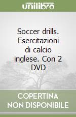 Soccer drills. Esercitazioni di calcio inglese. Con 2 DVD libro