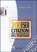 Duecento esercitazioni per l'allenamento del portiere. DVD. Con libro libro