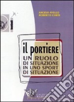 Il portiere. Un ruolo di situazione in uno sport di situazione. DVD. Con libro libro