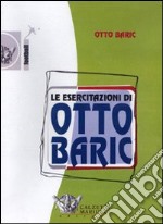 Le esercitazioni di Otto Baric. DVD. Con libro