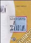 Giochiamo a zona. DVD libro