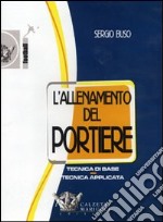 L'allenamento del portiere. Tecnica di base. Tecnica applicata. DVD. Con libro libro