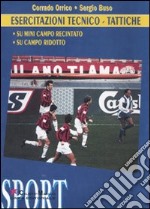 Esercitazioni tecnico/tattiche. Su mini campo recintato. Su campo ridotto. Con DVD libro