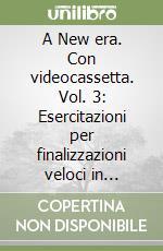 A New era. Con videocassetta. Vol. 3: Esercitazioni per finalizzazioni veloci in attacco libro