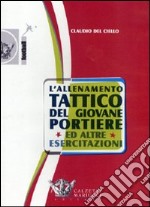 L'allenamento tattico del giovane portiere ed altre esercitazioni. DVD. Con libro libro