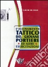 L'allenamento tattico del giovane portiere ed altre esercitazioni. DVD. Con libro libro