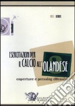 Esercitazioni per il calcio all'olandese. Coperture e pressing difensivi. DVD. Con libro. Vol. 3 libro