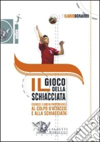 Il gioco della schiacciata. Esercizi e giochi propedeutici al colpo d'attacco e alla schiacciata. Con DVD libro