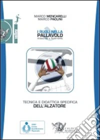 Tecnica e didattica specifica dell'alzatore. I ruoli nella pallavolo maschile e femminile. Con DVD libro