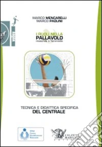 I ruoli nella pallavolo maschile e femminile. Tecnica e didattica specifica del centrale. libro